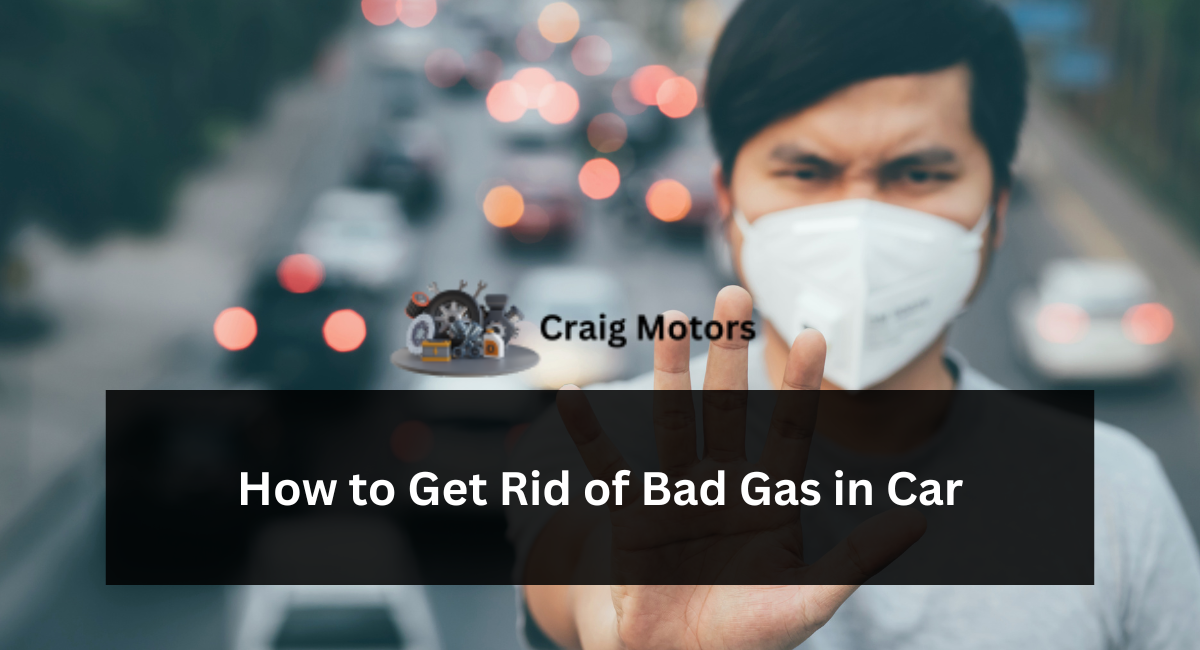 How to Get Rid of Bad Gas in Your Car