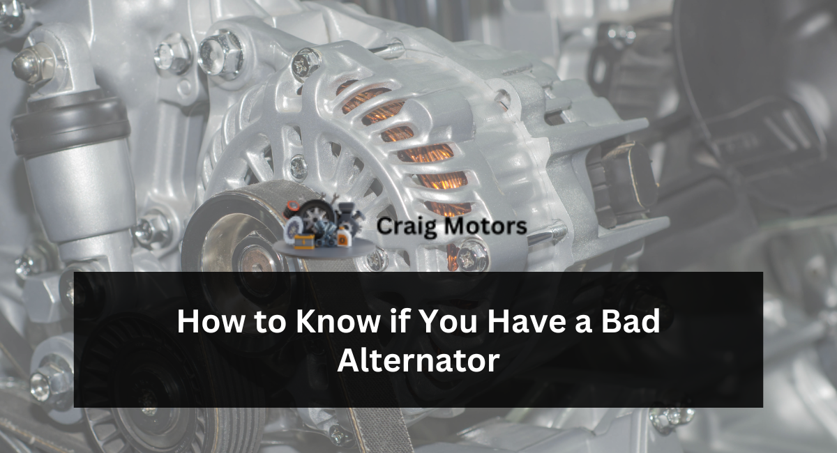 How to Know if You Have a Bad Alternator